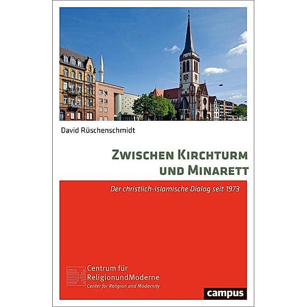 Zwischen Kirchturm und Minarett / Religion und Moderne Bd.12, David Rüschenschmidt