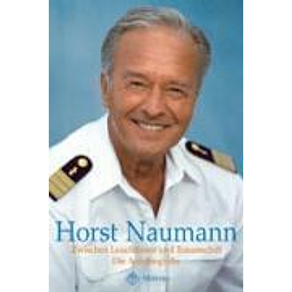 Zwischen Leuchtfeuer und Traumschiff, Horst Naumann