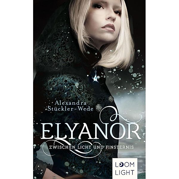 Zwischen Licht und Finsternis / Elyanor Bd.1, Alexandra Stückler-Wede