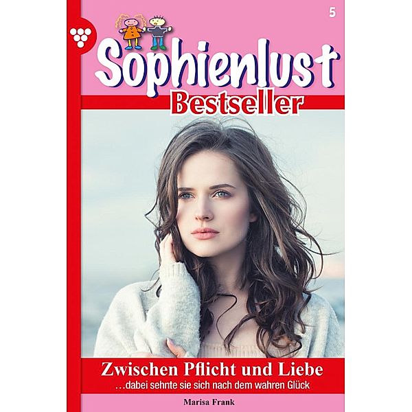 Zwischen Liebe und Pflicht / Sophienlust Bestseller Bd.5, Marisa Frank