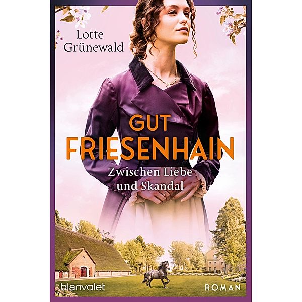 Zwischen Liebe und Skandal / Gut Friesenhain Bd.3, Lotte Grünewald