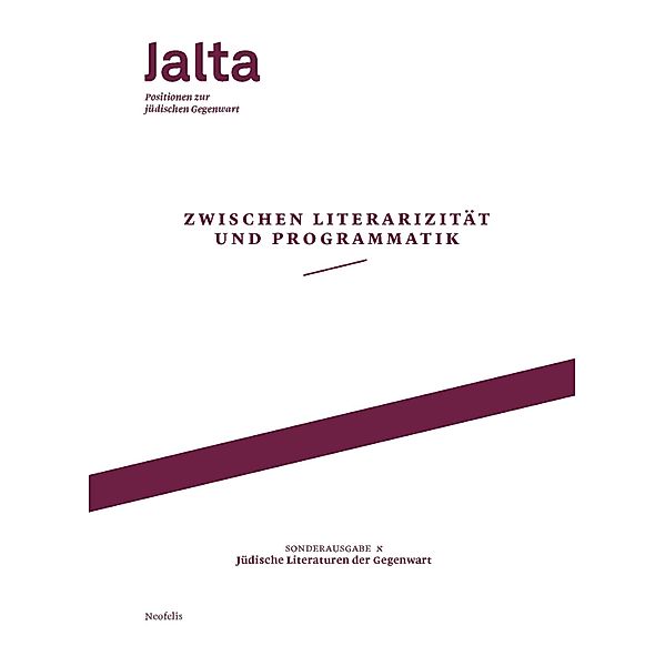 Zwischen Literarizität und Programmatik - Jüdische Literaturen der Gegenwart / Jalta, Hila Amit, Rainer René Mueller, Sasha Marianna Salzmann, Sebastian Schirrmeister, Hadassah Stichnothe, Luisa Banki, Caspar Battegay, Lydia Böhmer, Jo Frank, Daniel Jurjew, Esther Kinsky, Eva Lezzi, Olga Martynova