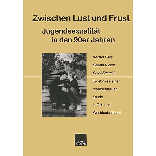 Zwischen Lust und Frust - Jugendsexualität in den 90er Jahren, Kerstin Plies, Bettina Nickel, Peter Schmidt
