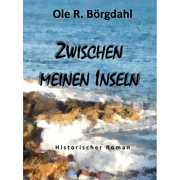 Zwischen meinen Inseln, Ole R. Börgdahl