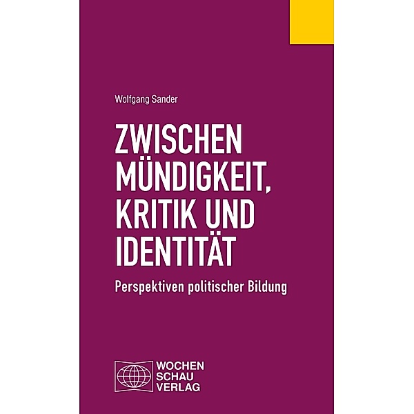 Zwischen Mündigkeit, Kritik und Identität / Politisches Fachbuch, Wolfgang Sander