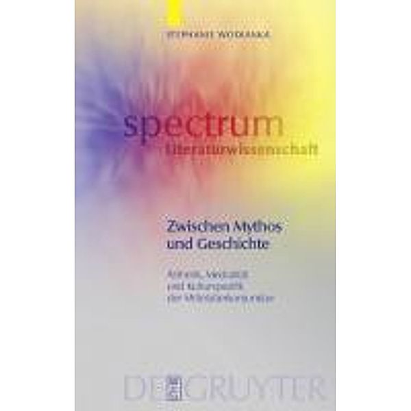 Zwischen Mythos und Geschichte / spectrum Literaturwissenschaft / spectrum Literature Bd.17, Stephanie Wodianka