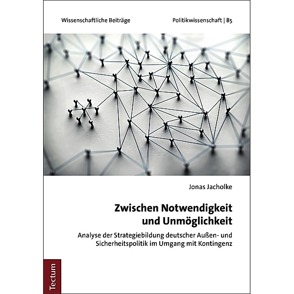 Zwischen Notwendigkeit und Unmöglichkeit / Wissenschaftliche Beiträge aus dem Tectum Verlag: Politikwissenschaften Bd.85, Jonas Jacholke