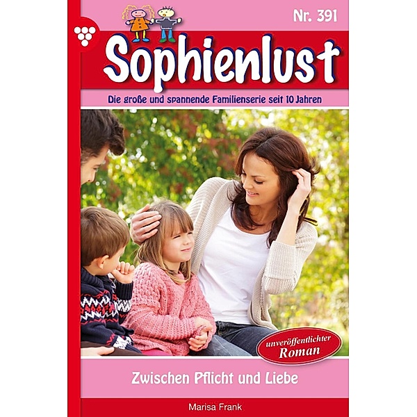 Zwischen Pflicht und Liebe / Sophienlust Bd.391, Marisa Frank