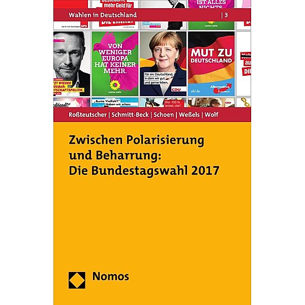 Zwischen Polarisierung und Beharrung: Die Bundestagswahl 2017 / Wahlen in Deutschland Bd.3