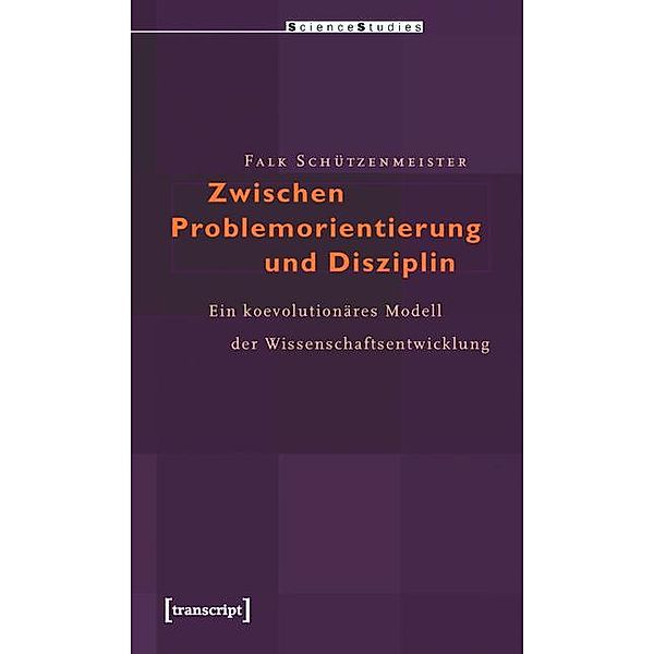 Zwischen Problemorientierung und Disziplin / Science Studies, Falk Schützenmeister