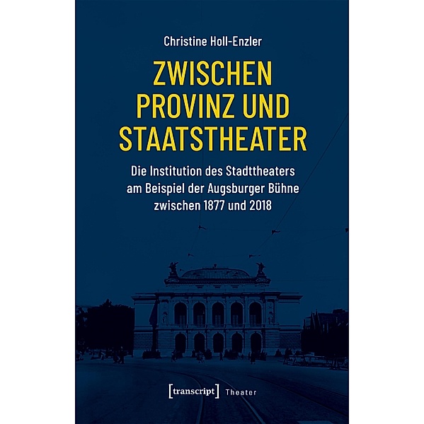 Zwischen Provinz und Staatstheater / Theater Bd.167, Christine Holl-Enzler