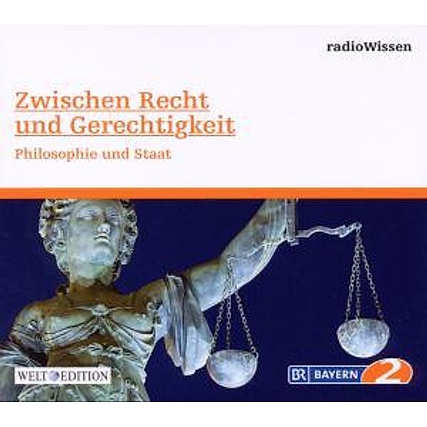 Zwischen Recht und Gerechtigkeit - Philosophie und Staat, 1 Audio-CD, Edition Br2 Radiowissen