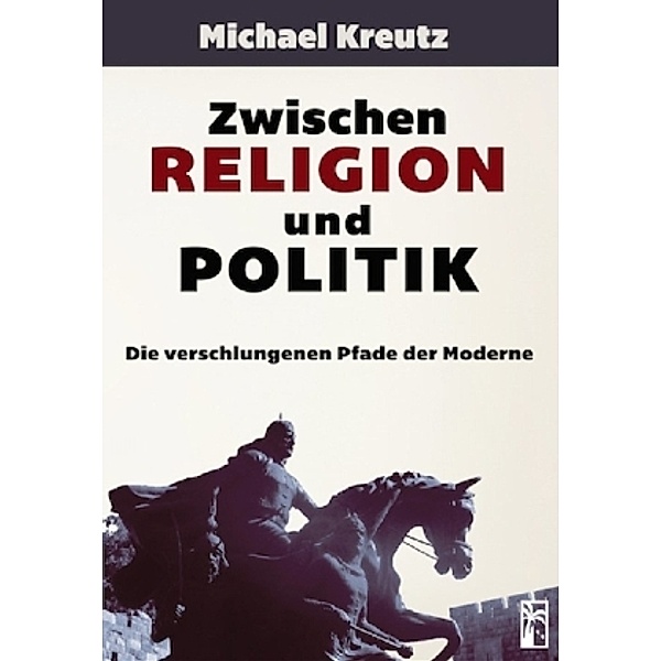 Zwischen Religion und Politik, Michael Kreutz
