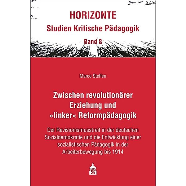 Zwischen revolutionärer Erziehung und >linker< Reformpädagogik, Marco Steffen