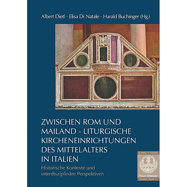 Zwischen Rom und Mailand - Liturgische Kircheneinrichtungen des Mittelalters in Italien / Forum Mittelalter - Studien Bd.21
