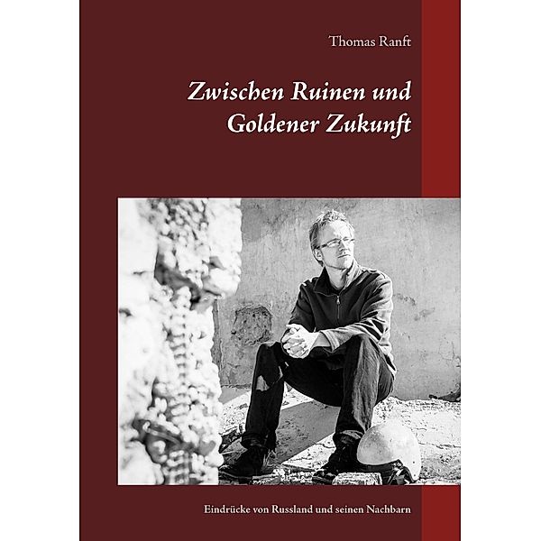 Zwischen Ruinen und Goldener Zukunft, Thomas Ranft