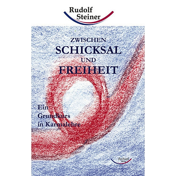 Zwischen Schicksal und Freiheit, Rudolf Steiner