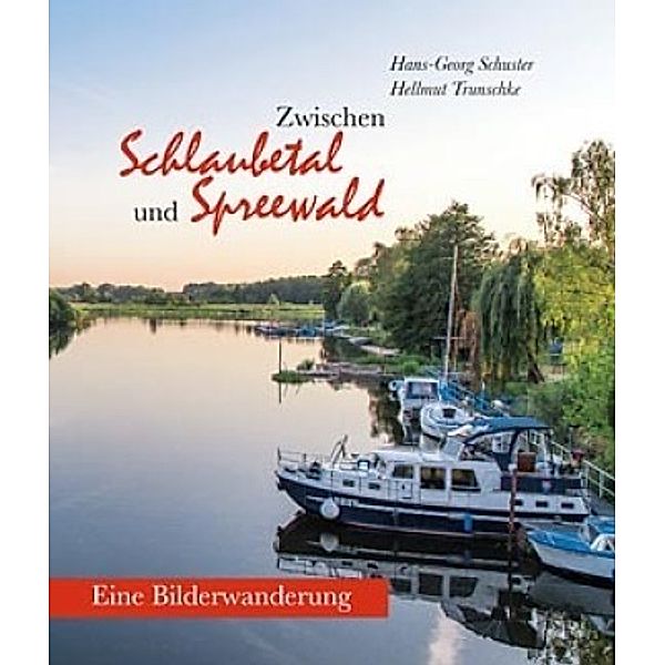 Zwischen Schlaubetal und Spreewald, Hans-Georg Schuster, Hellmut Trunschke