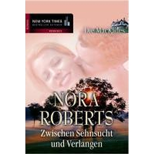 Zwischen Sehnsucht und Verlangen / New York Times Bestseller Autoren Romance, Nora Roberts