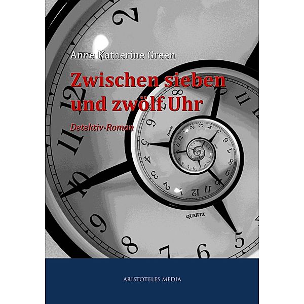 Zwischen sieben und zwölf Uhr, ANNE KATHARINE GREEN