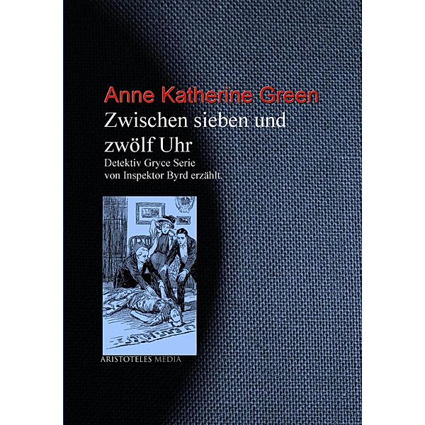 Zwischen sieben und zwölf Uhr, Anne Katherine Green