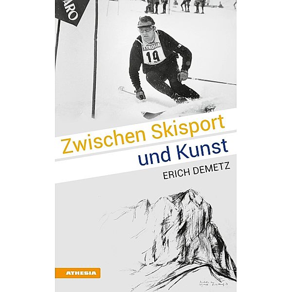 Zwischen Skisport und Kunst, Erich Demetz