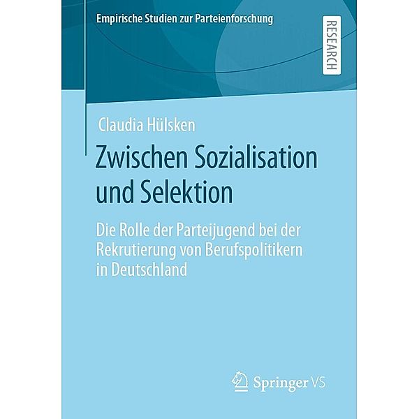 Zwischen Sozialisation und Selektion / Empirische Studien zur Parteienforschung, Claudia Hülsken