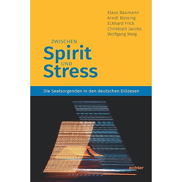 Zwischen Spirit und Stress, Klaus Baumann, Arndt Büssing, Eckhard Frick, Christoph Jacobs, Wolfgang Weig