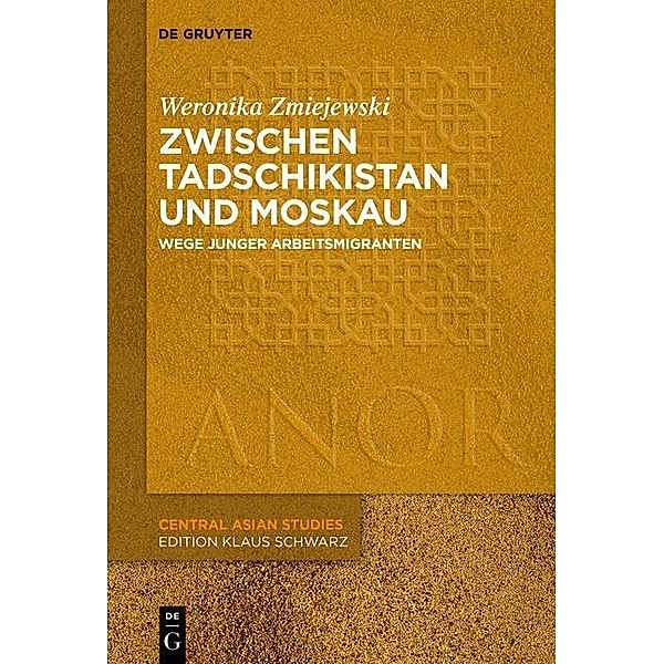Zwischen Tadschikistan und Moskau / ANOR Central Asian Studies, Weronika Zmiejewski