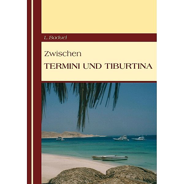 Zwischen Termini und Tiburtina, L. Baduel