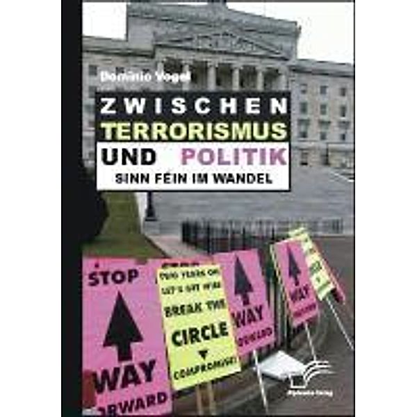 Zwischen Terrorismus und Politik - Sinn Féin im Wandel, Dominic Vogel