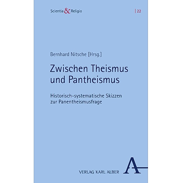 Zwischen Theismus und Pantheismus / Scientia & Religio Bd.22