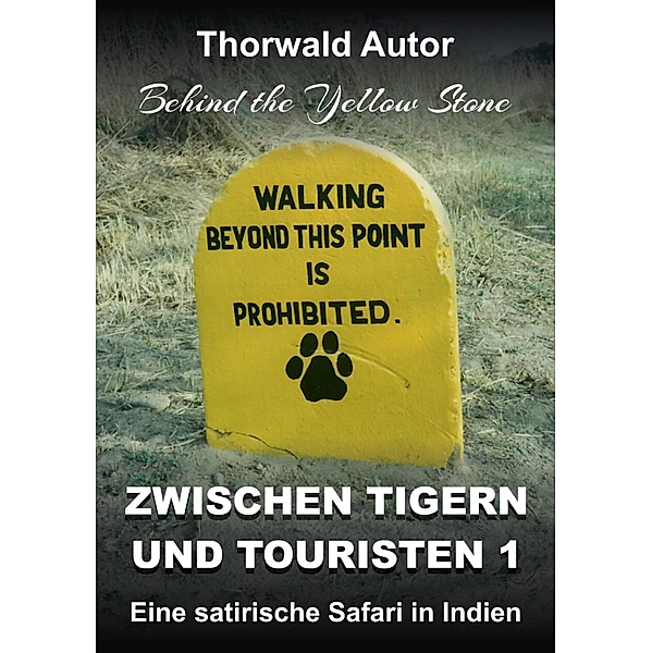Zwischen Tigern und Touristen 1, Thorwald Autor