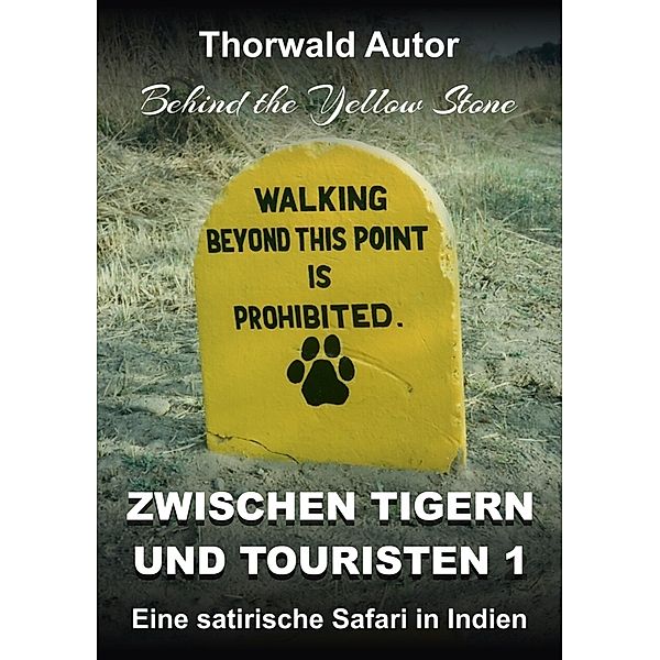 Zwischen Tigern und Touristen 1, Thorwald Autor