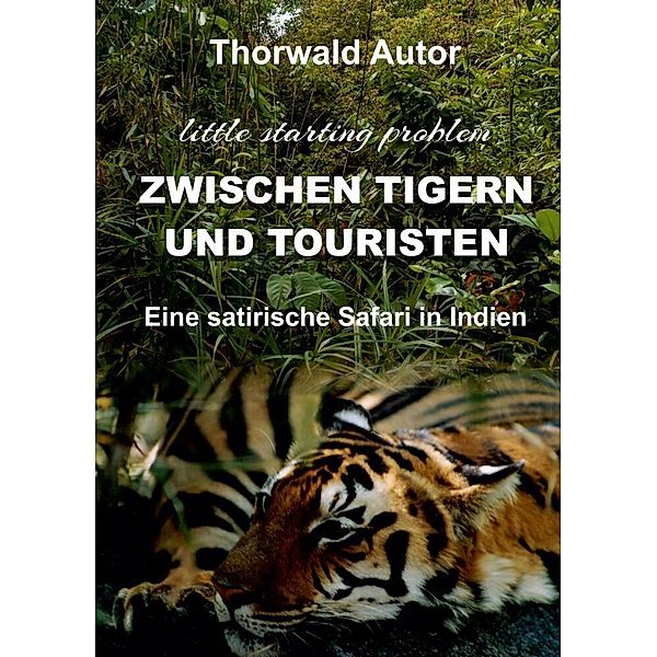 Zwischen Tigern und Touristen, Thorwald Autor