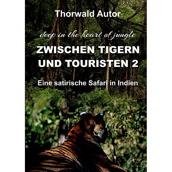 Zwischen Tigern und Touristen II, Thorwald Autor