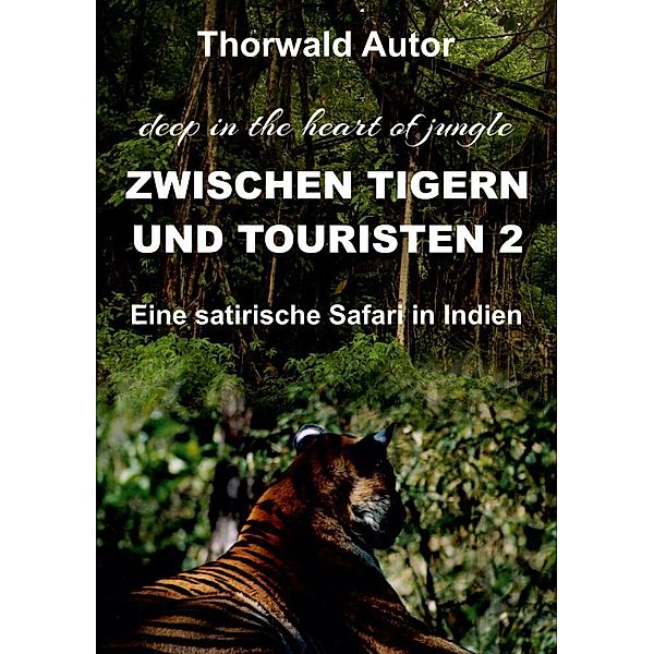 Zwischen Tigern und Touristen II, Thorwald Autor