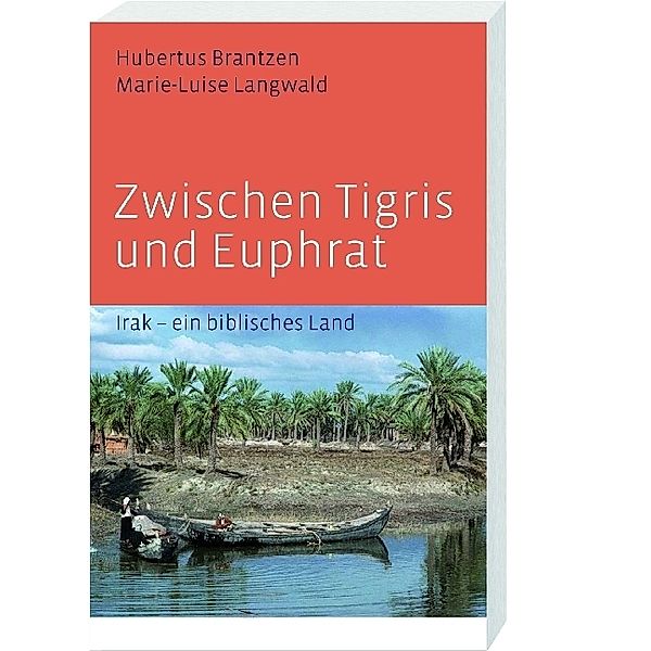 Zwischen Tigris und Euphrat, Hubertus Brantzen, Marie-Luise Langwald