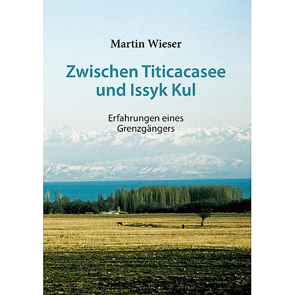 Zwischen Titicacasee und Issyk Kul, Martin Wieser