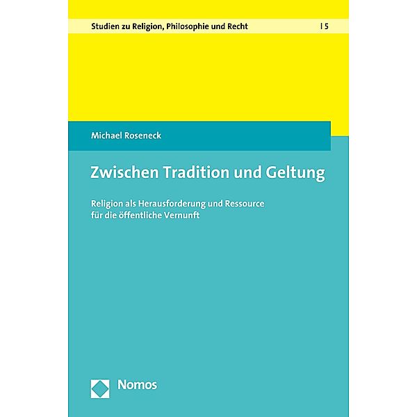 Zwischen Tradition und Geltung / Studien zu Religion, Philosophie und Recht Bd.6, Michael Roseneck