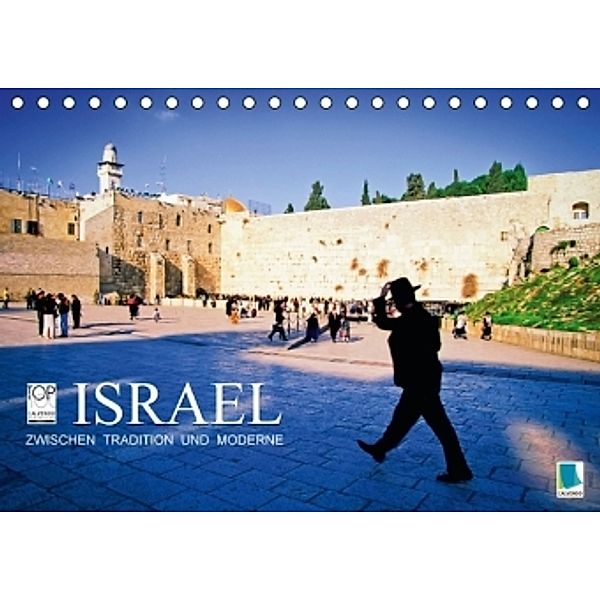 Zwischen Tradition und Moderne: Israel (Tischkalender 2016 DIN A5 quer), Calvendo