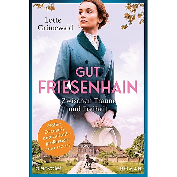 Zwischen Traum und Freiheit / Gut Friesenhain Bd.1, Lotte Grünewald
