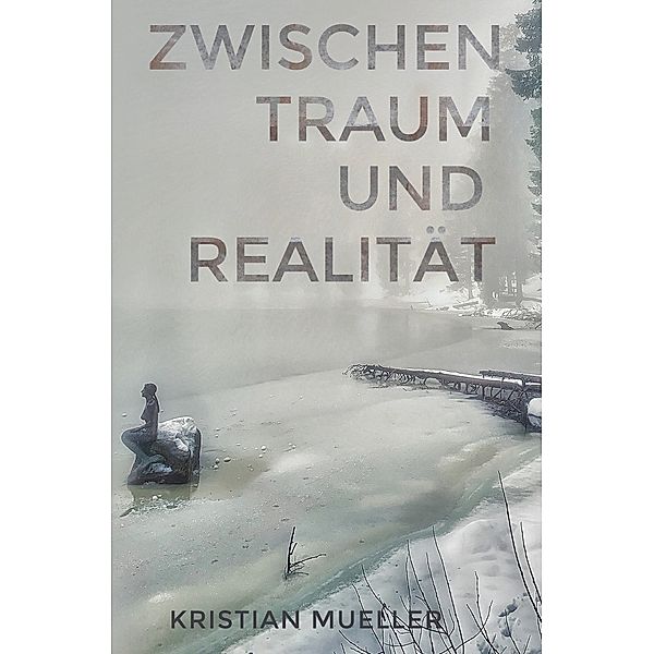 Zwischen Traum und Realität ..., Kristian Mueller