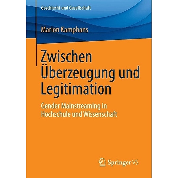 Zwischen Überzeugung und Legitimation / Geschlecht und Gesellschaft Bd.57, Marion Kamphans