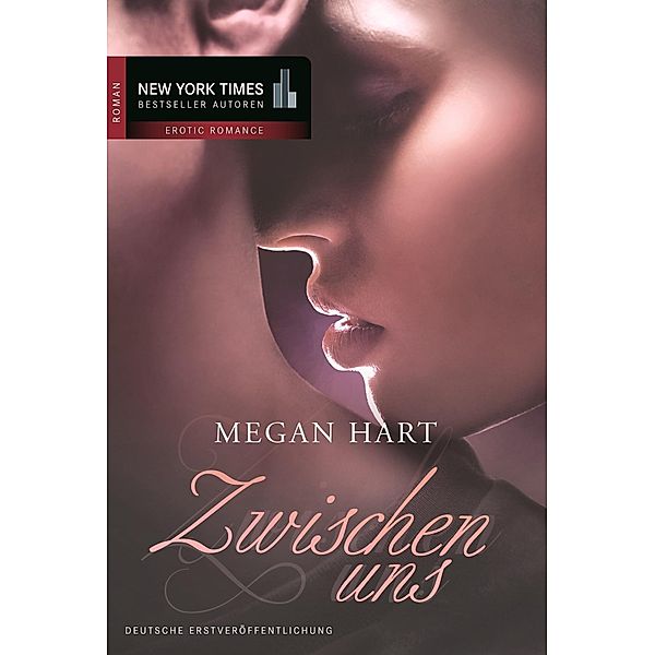 Zwischen uns / New York Times Bestseller Autoren Romance, Megan Hart