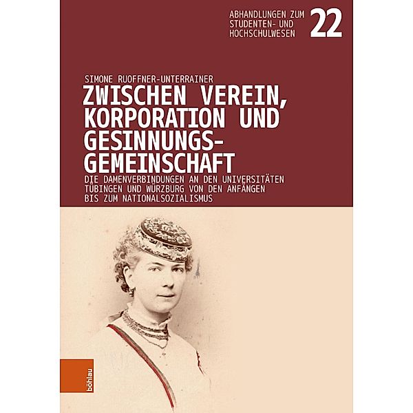 Zwischen Verein, Korporation und Gesinnungsgemeinschaft / Abhandlungen zum Studenten- und Hochschulwesen, Simone Ruoffner-Unterrainer