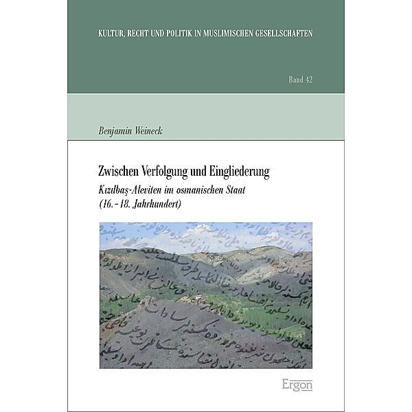 Zwischen Verfolgung und Eingliederung / Kultur, Recht und Politik in muslimischen Gesellschaften Bd.42, Benjamin Weineck