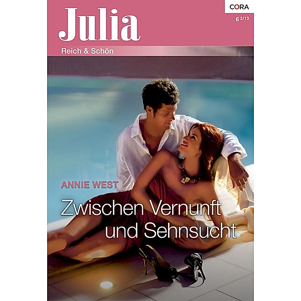 Zwischen Vernunft und Sehnsucht / Julia Romane Bd.2067, Annie West