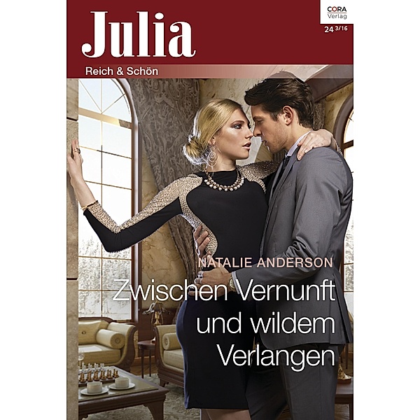 Zwischen Vernunft und wildem Verlangen / Julia (Cora Ebook) Bd.0024, Natalie Anderson