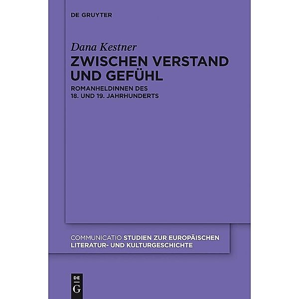 Zwischen Verstand und Gefühl / Communicatio Bd.45, Dana Kestner